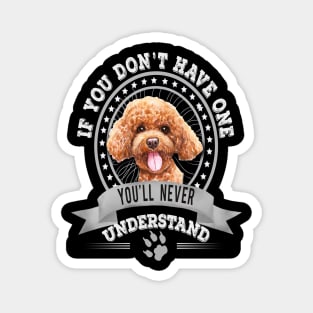 If You Don't Have One You'll Never Understand Funny Poodle Owner Magnet