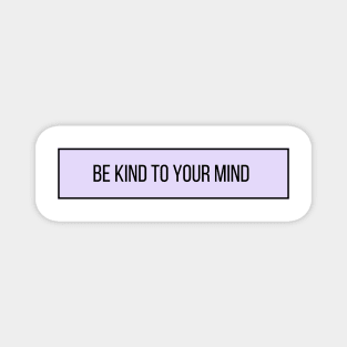 Be Kind to Your Mind - Positive Quotes Magnet