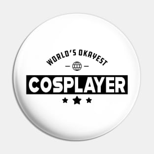 Cosplayer - World's okayest cosplayer Pin