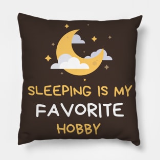 Sleeping is my favorite Hobby Pillow