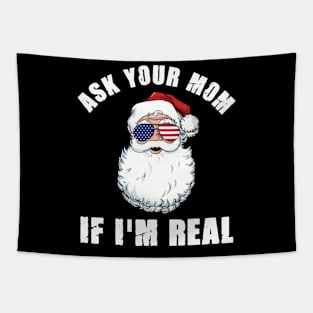 Ask Your Mom If I'm Real Santa Funny Adult Christmas Tapestry