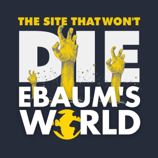 Ebaum's Won't Die T-Shirt