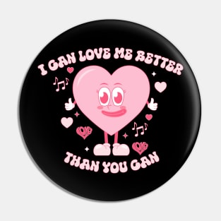 I can love me better than you can Pin