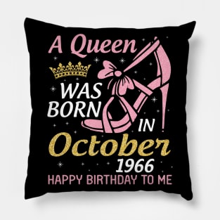 A Queen Was Born In October 1966 Happy Birthday To Me You Nana Mom Aunt Sister Wife 54 Years Old Pillow