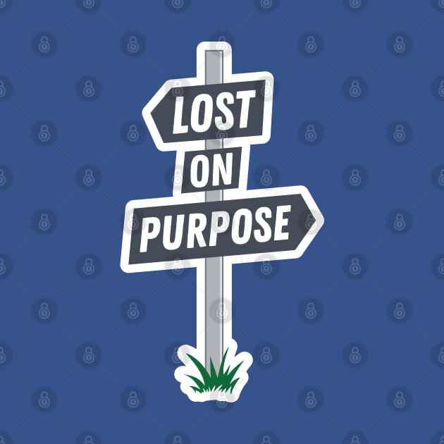 Lost on Purpose Signpost by sentinelsupplyco