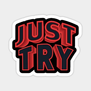 Just Try - Motivational Words Magnet