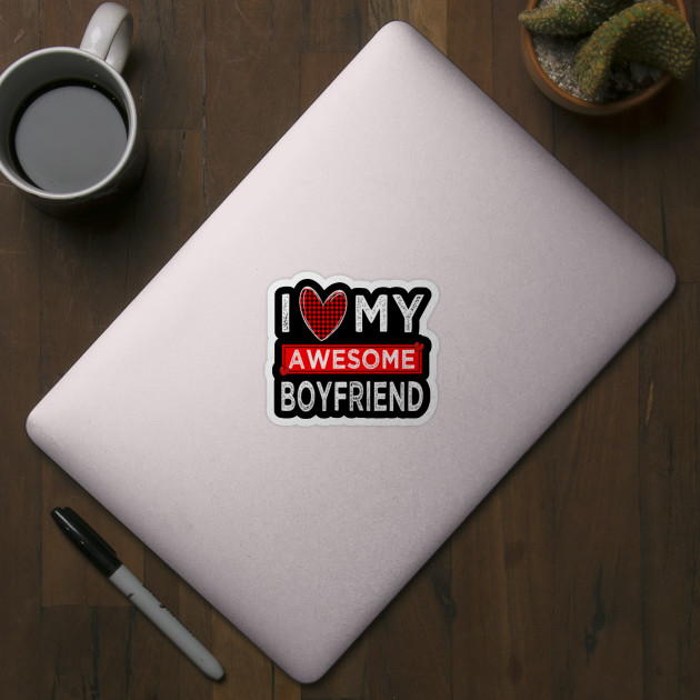 I love my awesome boyfriend - Valentine Gift For Girlfriend - Sticker