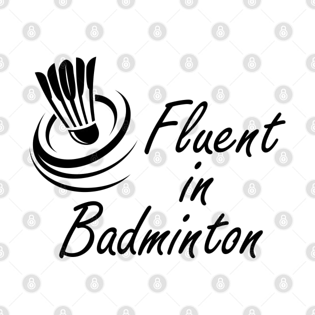 Badminton - Fluent in Badminton by KC Happy Shop