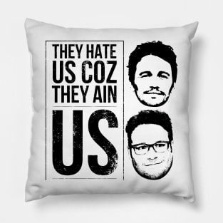 They hate us coz they ain us Pillow