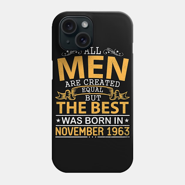 Happy Birthday To Me Papa Dad Son All Men Are Created Equal But The Best Was Born In November 1963 Phone Case by bakhanh123