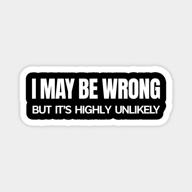 I May Be be wrong but its highly unlikely Magnet by CreativeSage