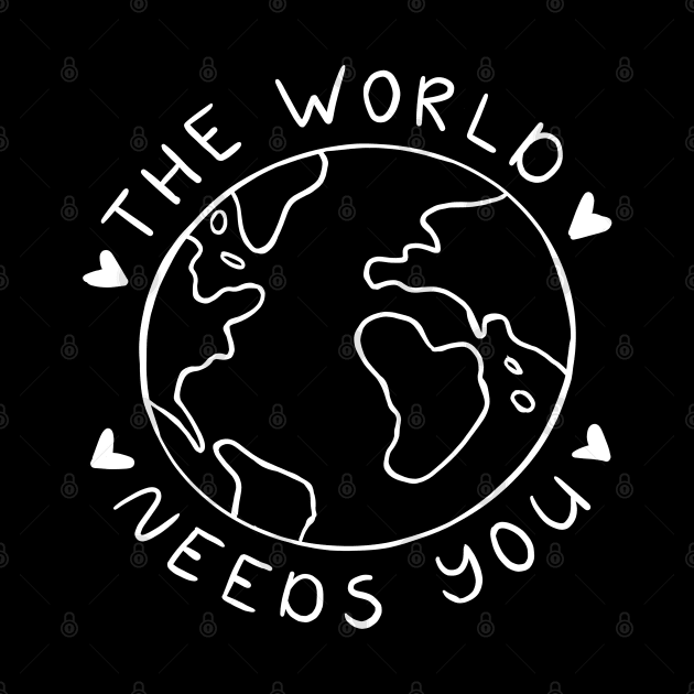 The World Needs You | Minimalist Motivational Quote by ilustraLiza