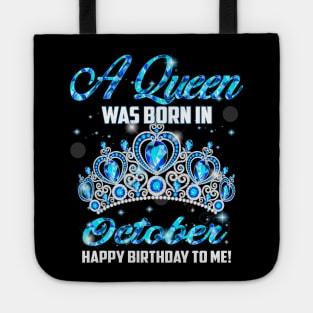 A Queen Was Born In October Happy Birthday To Me Tote