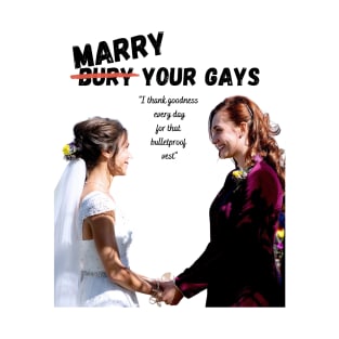 Marry Your Gays - Wynonna Earp T-Shirt