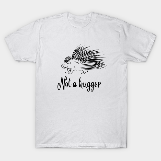 Not a hugger - Not A Hugger - T-Shirt