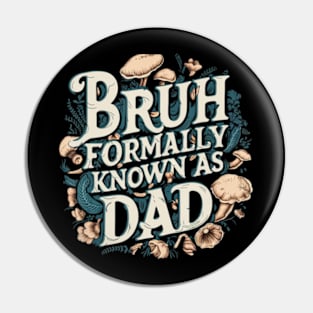 Bruh Dad Bruh Formerly Known As Dad Fathers Day Pin