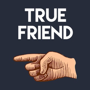 True Friend pointing to the right. Cute friendship design. T-Shirt