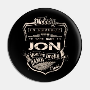 Nobody is perfect but if your name is JON Pin