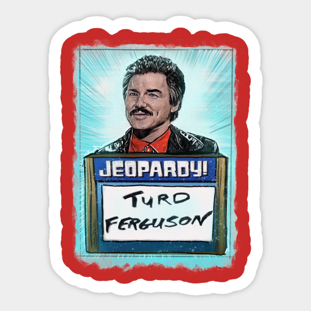 Turd Ferguson! It’s a funny name. - Norm Macdonald - Sticker