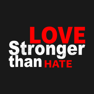 Love Stronger Than Hate T-Shirt