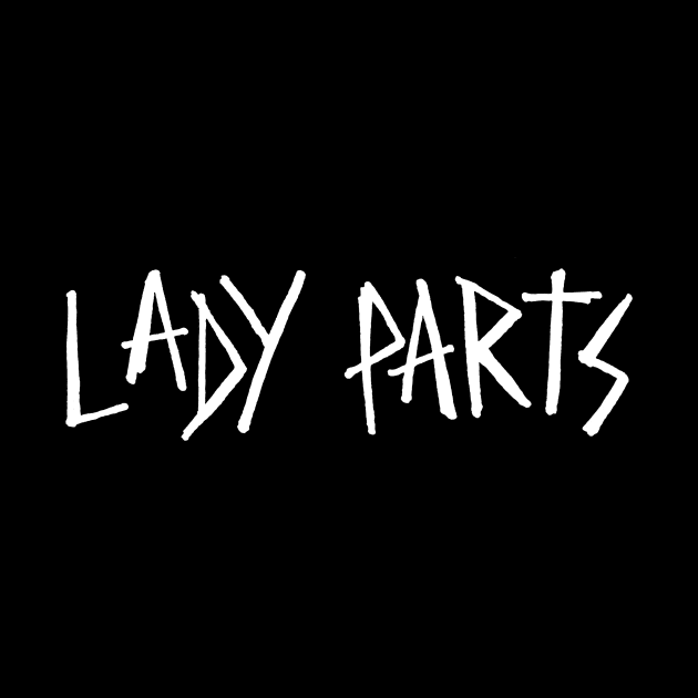 we are LADY PARTS-wht by VeRaWoNg