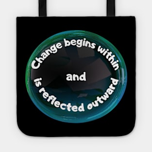 Change Begins Within and Is Reflected Outward Tote