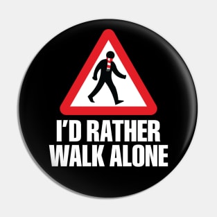 I'd Rather Walk Alone - ARS - white Pin