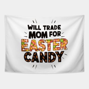 Will trade mom for easter candy. Tapestry