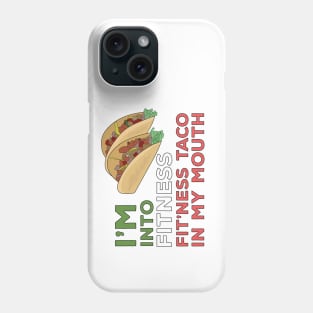 I'm Into Fitness Fit'Ness Taco In My Mouth Phone Case