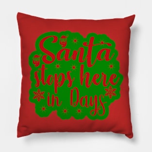 Christmas 1 - Santa stops here in days Pillow