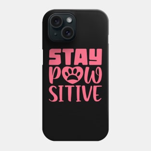 Stay Pawsitive Phone Case