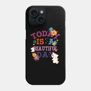 today is a beautiful day Phone Case