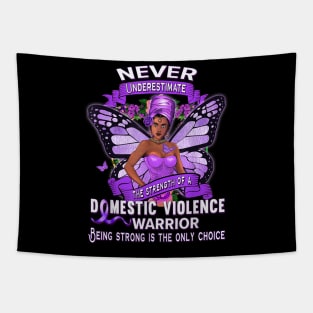 Never Underestimate the strength of a Domestic violence warrior Tapestry