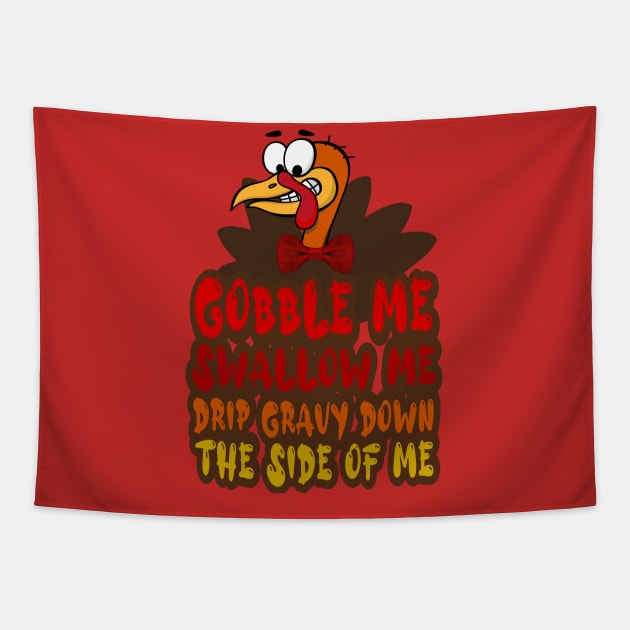 Gobble Me Swallow Me Drip Gravy Down The Side Of Me, Cartoon turkey Tapestry by FlyingWhale369