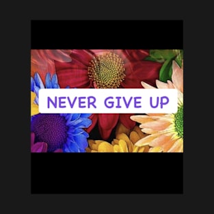 Never give up T-Shirt