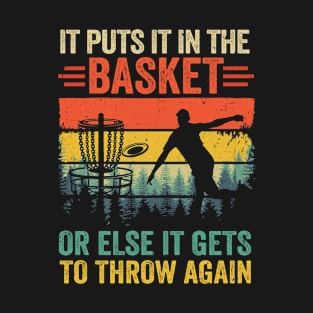 Funny Disc Golf Player Disc Golfer It Puts It In The Basket T-Shirt