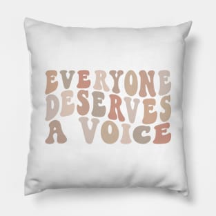 Everyone Deserves A Voice Pillow