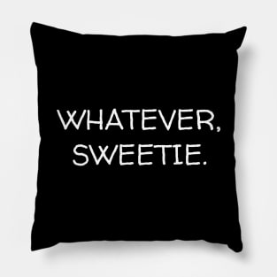 Whatever Sweetie Pillow