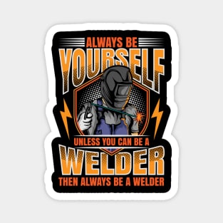 Welder Funny Quotes Welding Always Be Yourself Magnet