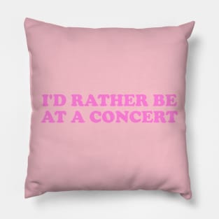 I'd rather be at a concert Shirt, Funny Concert Shirt,  Music Shirt, Gift for concert Lover, Y2k Inspired Pillow
