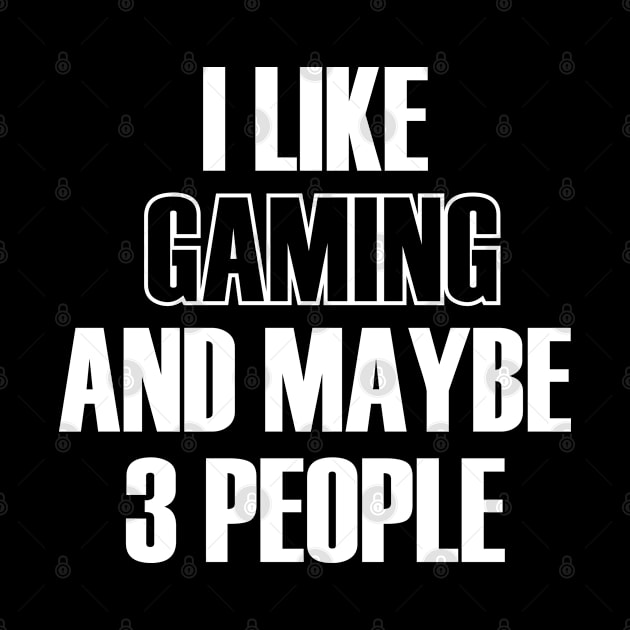 I LIKE GAMING AND MAYBE 3 PEOPLE by bisho2412