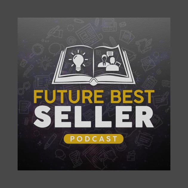 Future Best Seller Podcast by phillip.dowd@gmail.com