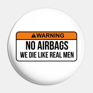 No Airbags We Die Like Real Men Funny Saying By WearYourPassion Pin