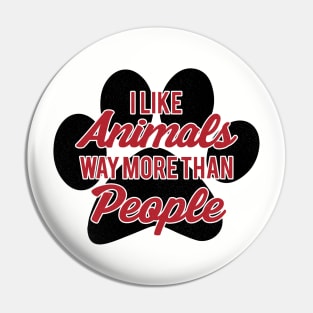 I Like Animals Way More Than People - Animals Pin