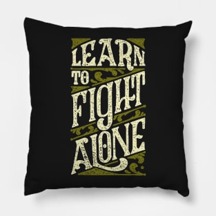 Learn to Fight Alone Pillow