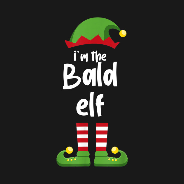 Discover I'm The Bald Elf Family Matching Christmas Pajama Gifts - Funny Christmas - T-Shirt