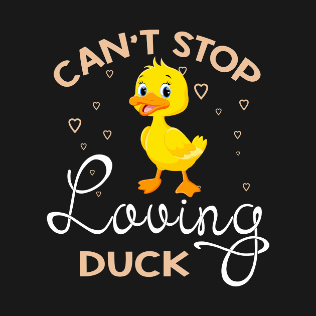 Can't Stop Loving Duck T-Shirt Duck Lover Gifts by HouldingAlastairss