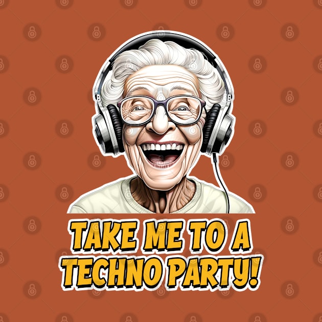 Take me to a techno party - Techno Granny - Clubbing by Dazed Pig