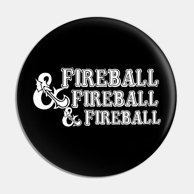 Fireball Fireball Fireball Pin by DennisMcCarson