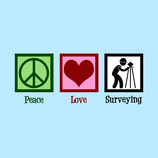 Peace Love Surveying by epiclovedesigns